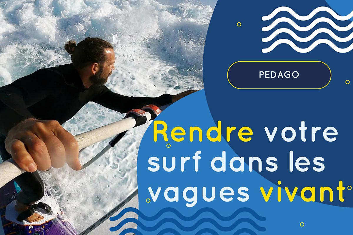 Pédago - Rendre votre surf dans les vagues vivant